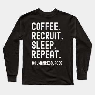 Coffee Recruit Sleep Repeat Funny Recruiter Gifts Long Sleeve T-Shirt